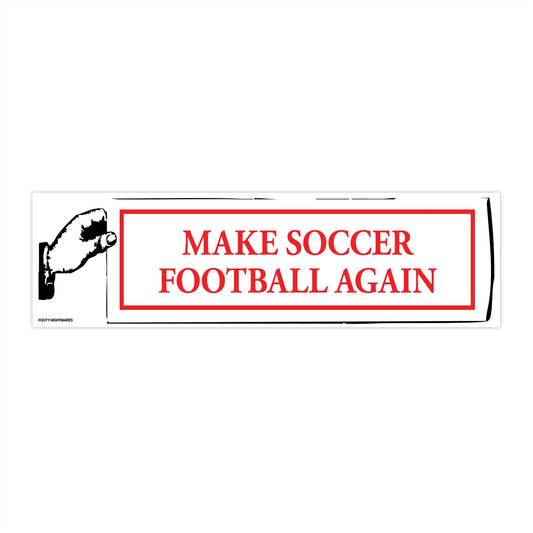 Make Soccer Football Again