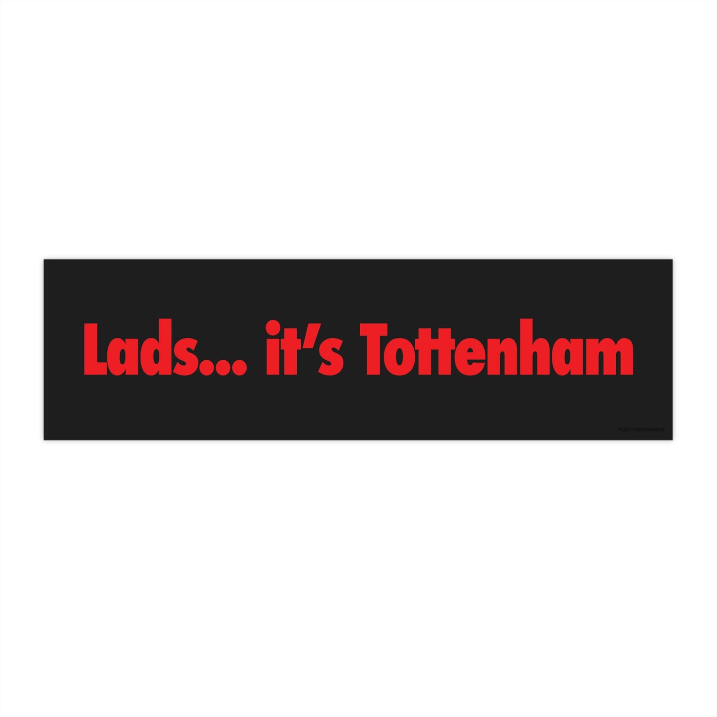 Lads... it's Tottenham