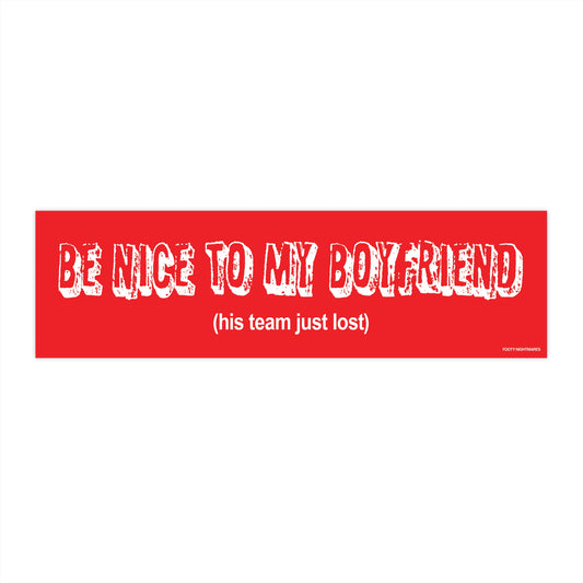 Be Nice To My Boyfriend