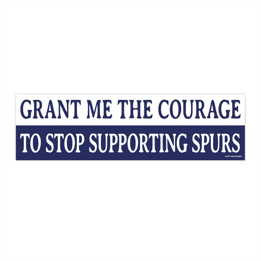 Grant Me the Courage to Stop Supporting Spurs